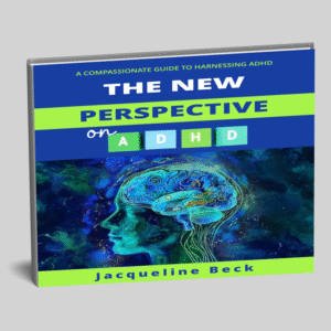 The New Perspective on ADHD - A Compassionate Guide to Harnessing ADHD